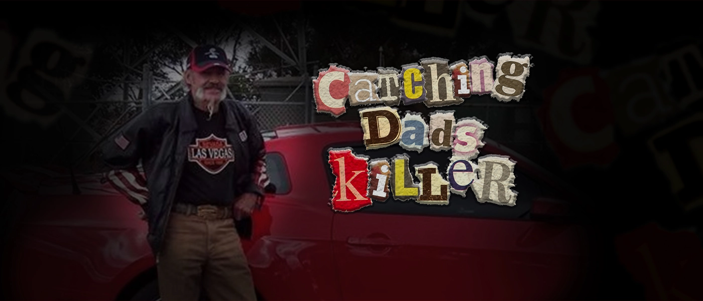 Catching Dads Killer 
