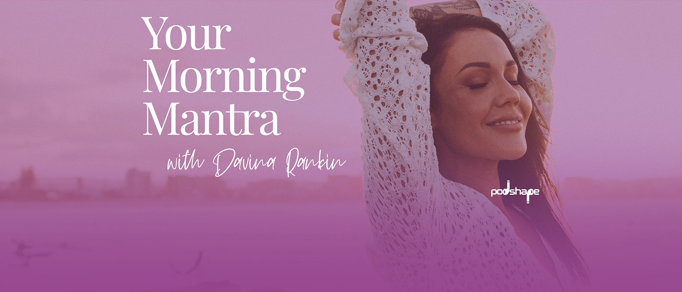 Your Morning Mantra with Davina Rankin 